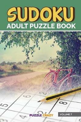 Sudoku Adult Puzzle Book Volume 7 - Puzzle Crazy - cover