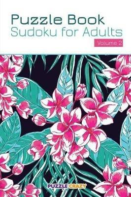 Puzzle Book: Sudoku for Adults Volume 2 - Puzzle Crazy - cover