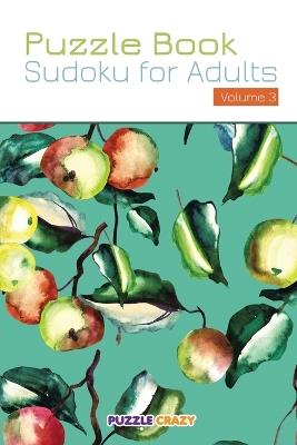 Puzzle Book: Sudoku for Adults Volume 3 - Puzzle Crazy - cover