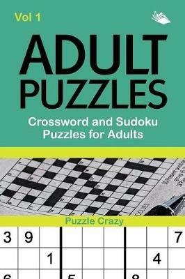 Adult Puzzles: Crossword and Sudoku Puzzles for Adults Vol 1 - Puzzle Crazy - cover