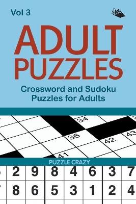 Adult Puzzles: Crossword and Sudoku Puzzles for Adults Vol 3 - Puzzle Crazy - cover