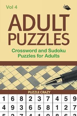Adult Puzzles: Crossword and Sudoku Puzzles for Adults Vol 4 - Puzzle Crazy - cover