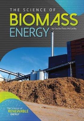 The Science of Biomass Energy - Cecilia Pinto McCarthy - cover