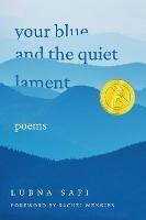 Your Blue and the Quiet Lament: Poems