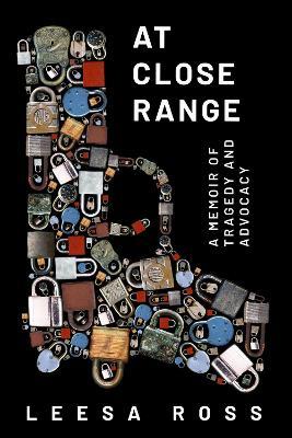 At Close Range: A Memoir of Tragedy and Advocacy - Leesa Ross - cover