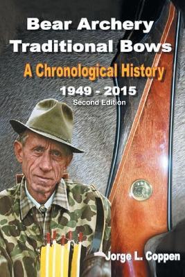 Bear Archery Traditional Bows: A Chronological History - Jorge L Coppen - cover