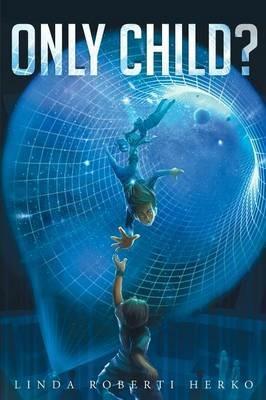 Only Child? - Linda Roberti Herko - cover