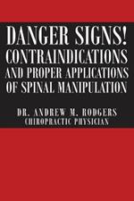 Danger Signs! Contraindications and Proper Applications of Spinal Manipulation