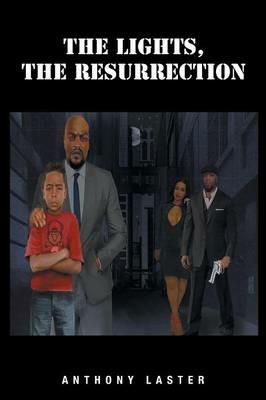 The Lights, The Resurrection - Anthony Laster - cover