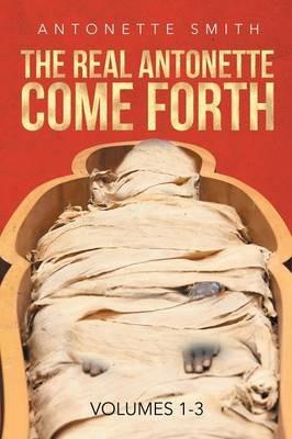 The Real Antonette Come Forth Vol. 1-3 - Antonette Smith - cover