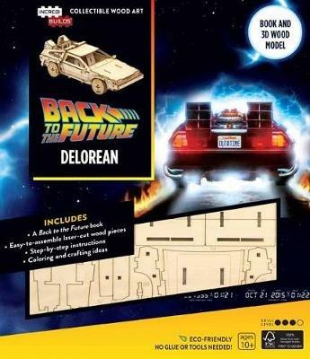 IncrediBuilds: Back to the Future: DeLorean Book and 3D Wood Model - Insight Editions - cover