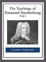 The Teachings of Emanuel Swedenborg: Vol I