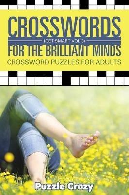 Crosswords For The Brilliant Minds (Get Smart Vol 3): Crossword Puzzles For Adults - Puzzle Crazy - cover