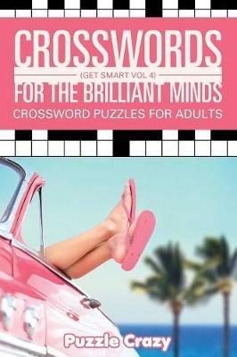 Crosswords For The Brilliant Minds (Get Smart Vol 4): Crossword Puzzles For Adults - Puzzle Crazy - cover
