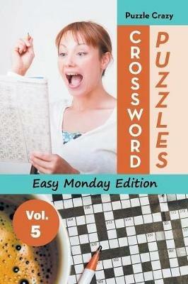 Crossword Puzzles Easy Monday Edition Vol. 5 - Puzzle Crazy - cover