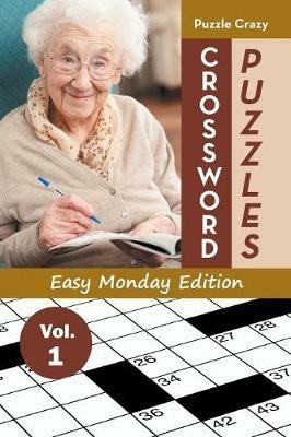 Crossword Puzzles Easy Monday Edition Vol. 1 - Puzzle Crazy - cover
