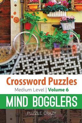 Crossword Puzzles Medium Level: Mind Bogglers Vol. 6 - Puzzle Crazy - cover