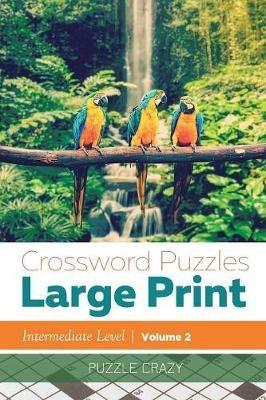 Crossword Puzzles Large Print (Intermediate Level) Vol. 2 - Puzzle Crazy - cover
