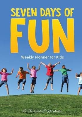 Seven Days of Fun - Weekly Planner for Kids - @journals Notebooks - cover