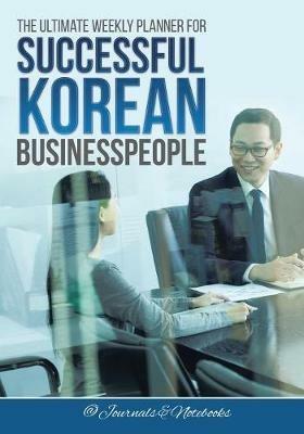 The Ultimate Weekly Planner for Successful Korean Businesspeople - @journals Notebooks - cover