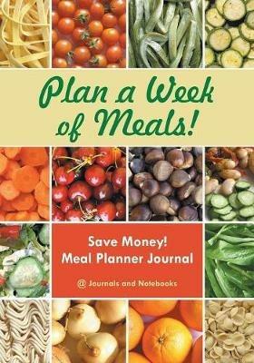 Plan a Week of Meals! Save Money! Meal Planner Journal - @journals Notebooks - cover