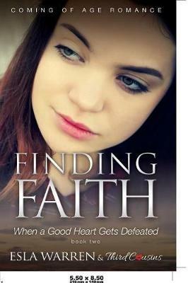 Finding Faith - When a Good Heart Gets Defeated (Book 2) Coming Of Age Romance - Third Cousins - cover
