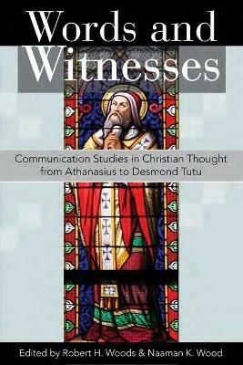 Words and Witnesses: Communication Studies in Christian Thought from Athanasius to Desmond Tutu - cover