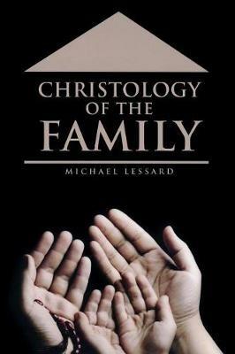 Christology of the Family - Michael Lessard - cover