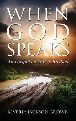 When God Speaks: An Unspoken Gift is Birthed - Beverly Jackson-Brown - cover