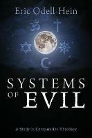 Systems of Evil: A Study in Comparative Theodicy - Eric Odell-Hein - cover
