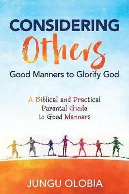 Considering Others: Good Manners to Glorify God - - Jungu Olobia - cover