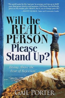 Will the Real Person Please Stand Up? Rising Above the Fear of Rejection - Gail Porter - cover