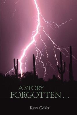 A Story Forgotten... - Geisler Karen - cover