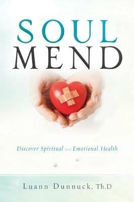 Soul Mend: Discover Spiritual and Emotional Health - Luann Dunnuck - cover