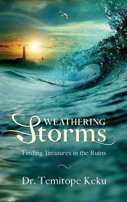 Weathering Storms: Finding Treasures in the Ruins - Temitope Keku - cover