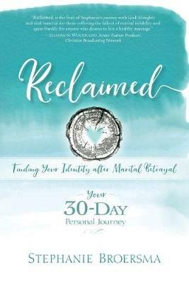Reclaimed: Finding Your Identity After Marital Betrayal - Stephanie Broersma - cover