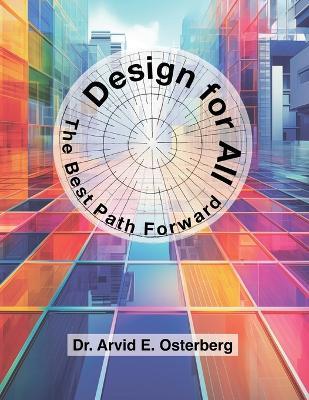 Design for All: The Best Path Forward - Arvid E Osterberg - cover