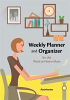 Weekly Planner and Organizer for the Work-at-Home Mom - Activinotes - cover