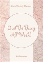 Owl Be Busy All Week! Cute Weekly Planner - Activinotes - cover