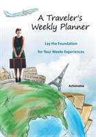 A Traveler's Weekly Planner: Lay the Foundation for Your Weeks Experiences - Activinotes - cover