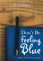 Don't Be Feeling Blue: A Blue Colored Password Journal - Activinotes - cover