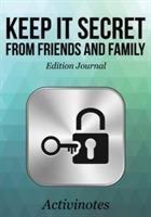 Keep it Secret from Friends and Family Edition Journal - Activinotes - cover
