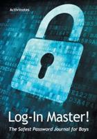 Log-In Master! The Safest Password Journal for Boys - Activinotes - cover