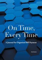 On Time, Every Time: A Journal for Organized Bill Payment - Activinotes - cover
