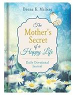 Mother's Secret of a Happy Life Daily Devotional Journal
