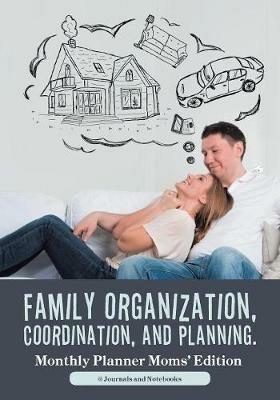 Family Organization, Coordination, and Planning. Monthly Planner Moms' Edition - @ Journals and Notebooks - cover