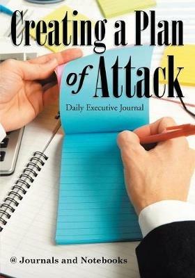 Creating a Plan of Attack: Daily Executive Journal - @ Journals and Notebooks - cover