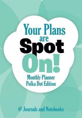 Your Plans are Spot On! Monthly Planner Polka Dot Edition - @ Journals and Notebooks - cover