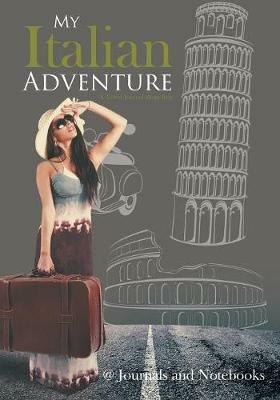 My Italian Adventure- A Travel Journal about Italy - @ Journals and Notebooks - cover