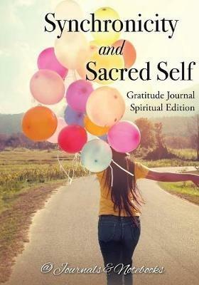 Synchronicity and Sacred Self. Gratitude Journal Spiritual Edition - @ Journals and Notebooks - cover